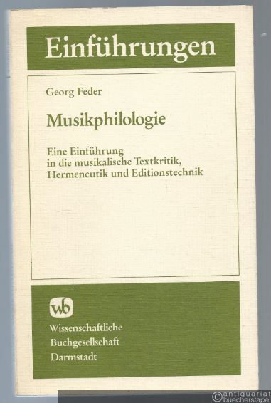  - Musikphilologie. Eine Einführung in die musikalische Textkritik, Hermeneutik und Editionstechnik.