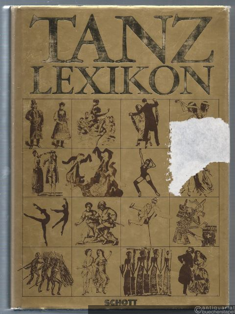  - Tanzlexikon: Volkstanz, Kulttanz, Gesellschaftstanz, Kunsttanz, Ballett, Tänzer, Tänzerinnen, Choreographen, Tanz- und Ballettkomponisten von den Anfängen bis zur Gegenwart.