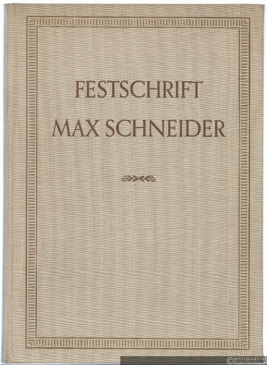  - Festschrift Max Schneider zum achtzigsten Geburtstage.