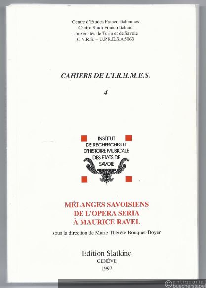  - Melanges Savoisiens de l'Opera Seria à Maurice Ravel (= Cahiers de l'I.R.H.M.E.S., 4).