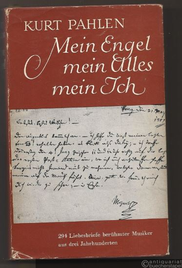  - Mein Engel, mein Alles, mein Ich. 294 Liebesbriefe berühmter Musiker aus drei Jahrhunderten und ihre Geschichte.