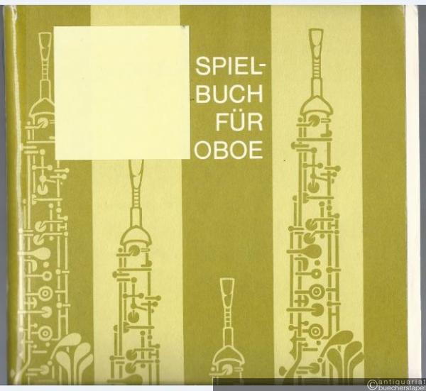  - Spielbuch für Oboe. Kompositionen für Oboe und Klavier bzw. Oboe solo (= DVfM 32085).