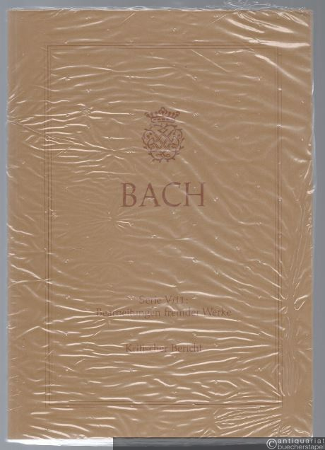  - Johann Sebastian Bach. Neue Ausgabe sämtlicher Werke. Serie V, Band 11. Bearbeitungen fremder Werke. Kritischer Bericht.