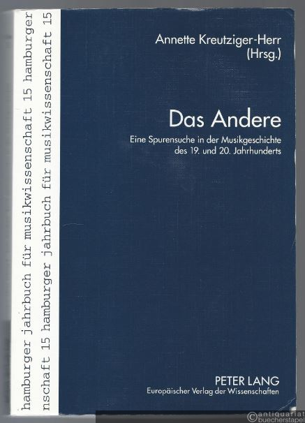  - Das Andere. Eine Spurensuche in der Musikgeschichte des 19. und 20. Jahrhunderts (= Hamburger Jahrbuch für Musikwissenschaft, Band 15).