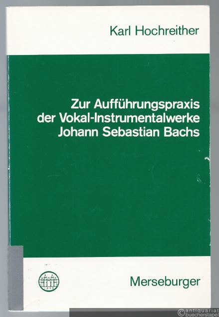  - Zur Aufführungspraxis der Vokal-Instrumentalwerke Johann Sebastian Bachs (= Edition Merseburger 1197).