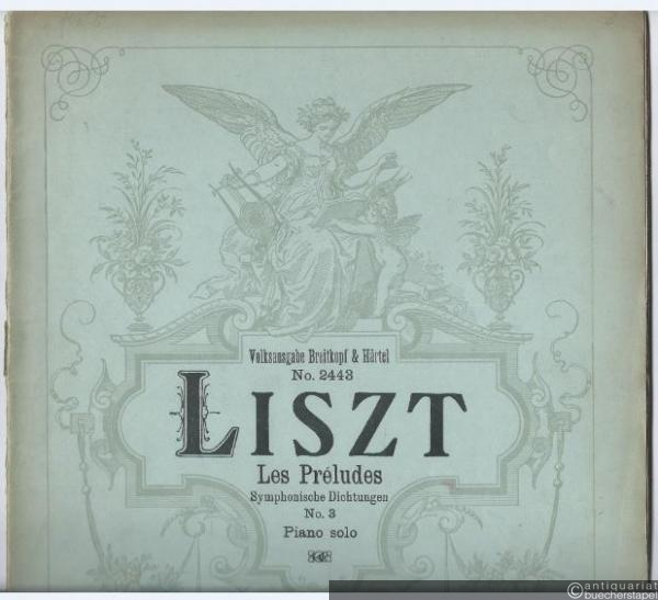  - Les Preludes. Symphonische Dichtungen, No. 3 (= Volksausgabe Breitkopf & Härtel, No. 2443). Piano solo.