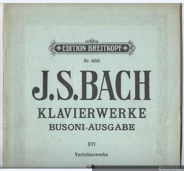  - Klavierwerke. Busoni-Ausgabe XVI. Variationswerke (= Edition Breitkopf, Nr. 4316).