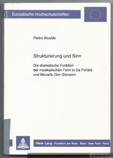  - Strukturierung und Sinn. Die dramatische Funktion der musikalischen Form in Da Pontes und Mozarts "Don Giovanni".
