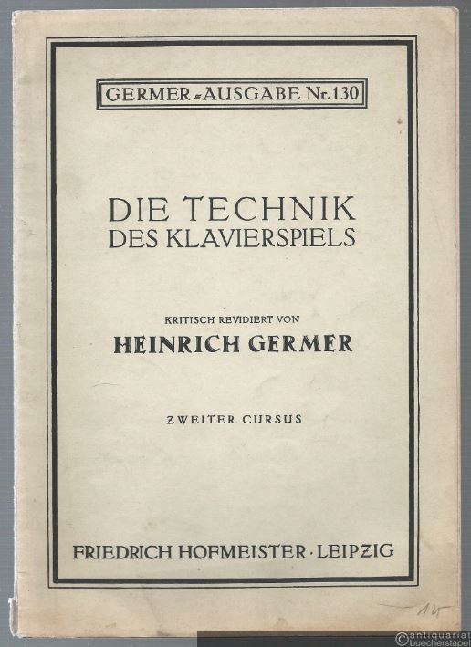  - Die Technik des Klavierspiels. Zweiter Cursus (= Germer-Ausagbe, Nr. 130).