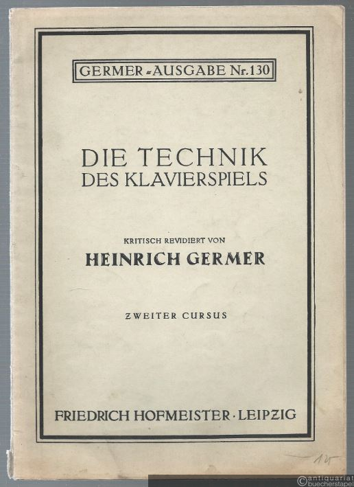  - Die Technik des Klavierspiels. Zweiter Cursus (= Germer-Ausgabe, Nr. 130).