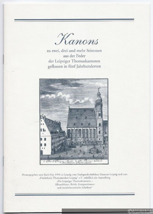  - Kanons zu zwei, drei und mehr Stimmen aus der Feder der Leipziger Thomaskantoren geflossen in fünf Jahrhunderten.