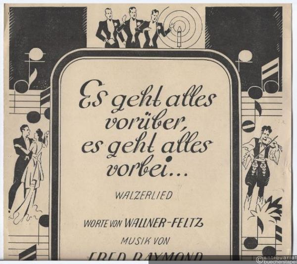  - Es geht alles vorüber, es geht alles vorbei... Walzerlied. Für Gesang und Piano.