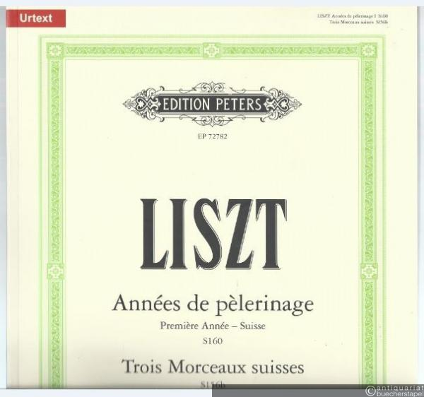  - Annees de pelerinage. Premiere Annee – Suisse (S160) / Trois Morceaux suisses (S156b) (= Edition Peters, Nr. 72782). Urtext.
