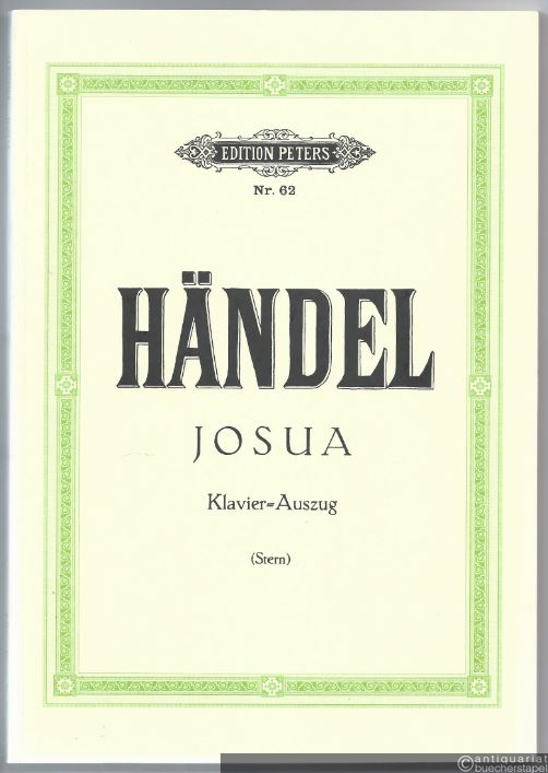  - Josua. Oratorium in 3 Teilen für 4 Solostimmen, Chor und Orchester (= Edition Peters, Nr. 62). Klavierauszug.