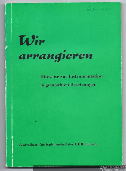  - Wir arrangieren. Hinweise zur Instrumentation in gemischten Besetzungen.