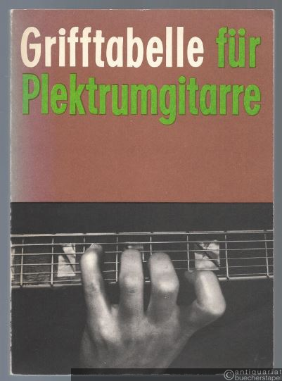  - Grifftabelle für Plektrumgitarre (= DVfM 30006).