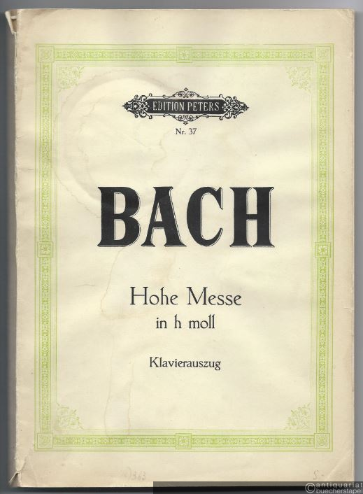  - Hohe Messe h-Moll (= Edition Peters, Nr. 37). Klavierauszug.