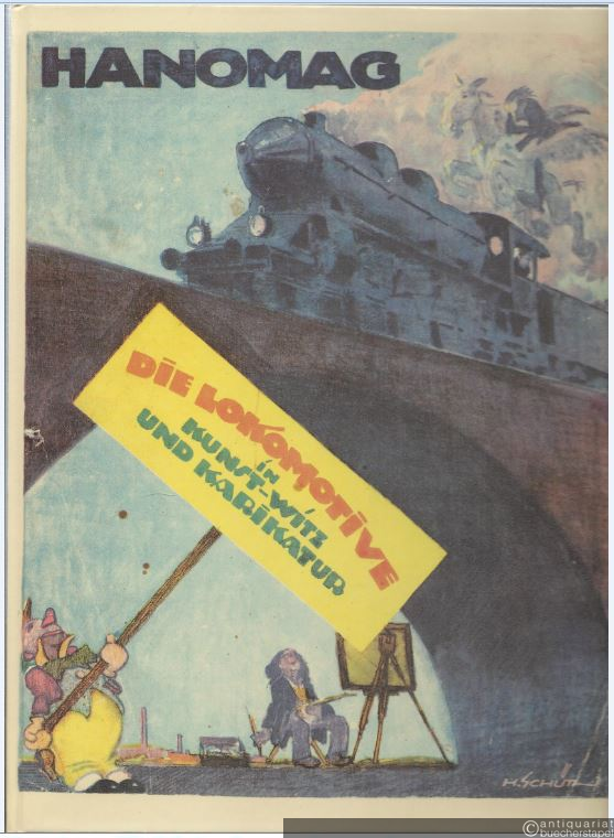  - Die Lokomotive in Kunst, Witz und Karikatur / Hanomag, Hannoversche Maschinenbau-Actien-Ges., vormals Georg Egestorff.