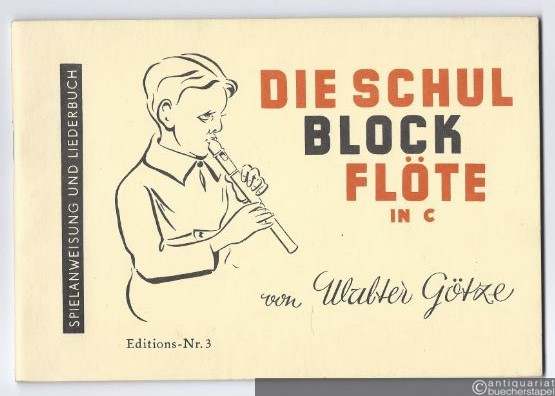  - Die Schulblockflöte. Spielanweisung und Liederbuch (= Editions-Nr. 3).