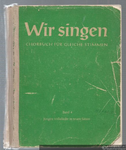  - Jüngere Volkslieder in neuen Sätzen (= Wir singen. Chorbuch für gleiche Stimmen (Frauen-, Mädchen- oder Knabenstimmen, Band 4).