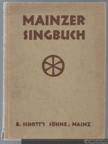  - Mainzer Singbuch. Sechzig meist dreistimmige Gesänge für gleiche oder gemischte Stimmen in Originalsätzen und Bearbeitungen.
