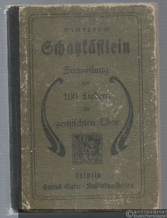  - Schatzkästlein. Eine Sammlung von 100 Liedern für gemischten Chor. Partitur.