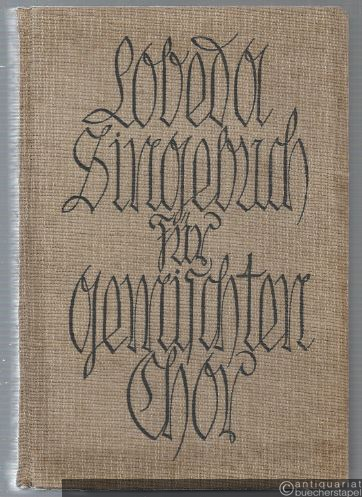  - Lobeda Singebuch für gemischten Chor. Volksweisen in alten und neuen Bearbeitungen (= Lobeda-Singebücher, Band 3).