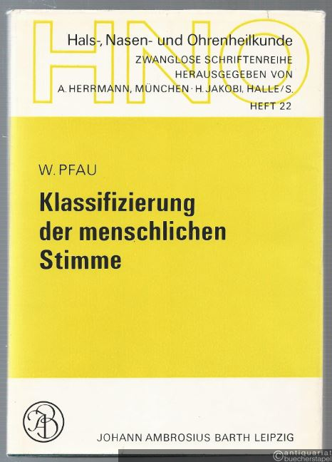  - Klassifizierung der menschlichen Stimme (= Hals-, Nasen- und Ohrenheilkunde. Zwanglose Schriftenreihe, Heft 22).
