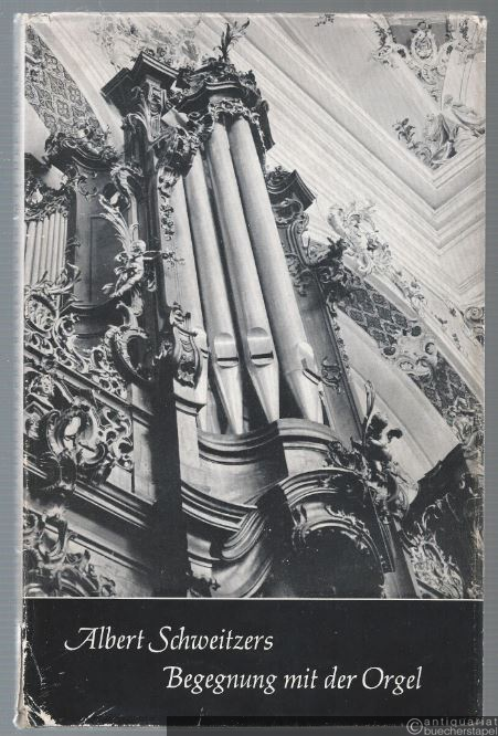  - Albert Schweitzers Begegnung mit der Orgel.