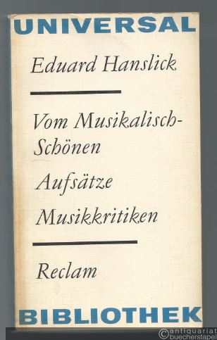  - Vom Musikalisch-Schönen. Aufsätze, Musikkritiken (= Reclams Universal-Bibliothek, Band 969).