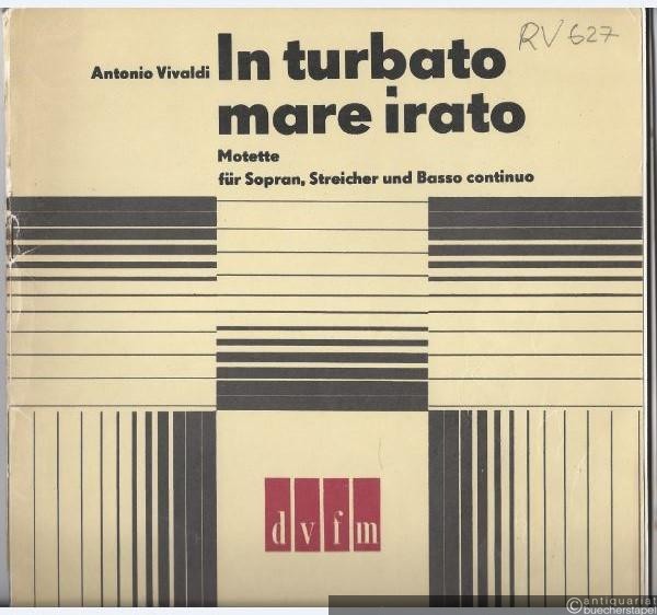  - In turbato mare irato. Motette für Sopran, Streicher und Basso continuo. RV 627 (= DVfM 9520). Erstveröffentlichung.