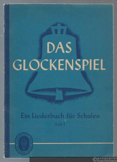  - Das Glockenspiel. Ein Liederbuch für Schulen, Teil 1: Für das 1.-4. Schuljahr.