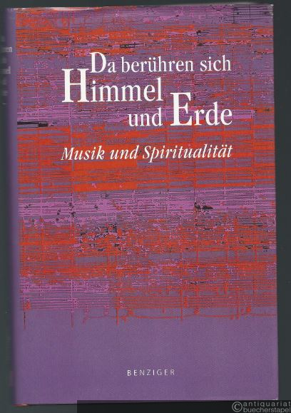  - Da berühren sich Himmel und Erde. Musik und Spiritualität. Eine Anthologie.