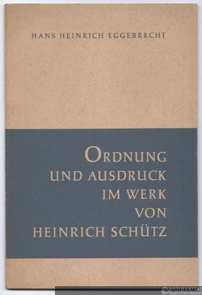  - Ordnung und Ausdruck im Werk von Heinrich Schütz.