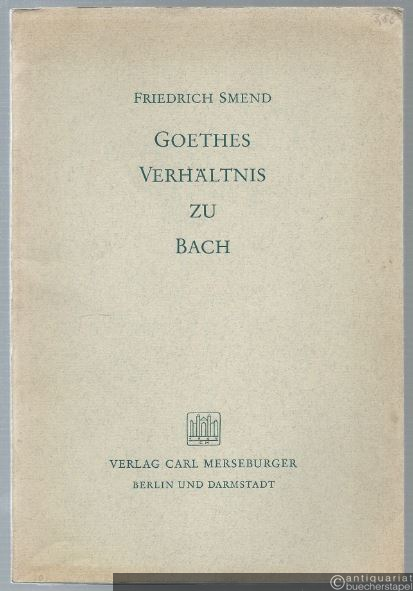  - Goethes Verhältnis zu Bach (= Edition Merseburger 1406).