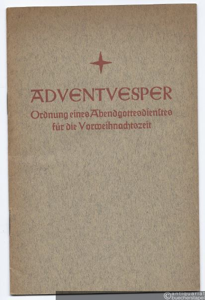  - Adventvesper. Ordnung eines Abendgottesdienstes für die Vorweihnachtszeit nach dem "Gebet der Tageszeiten".