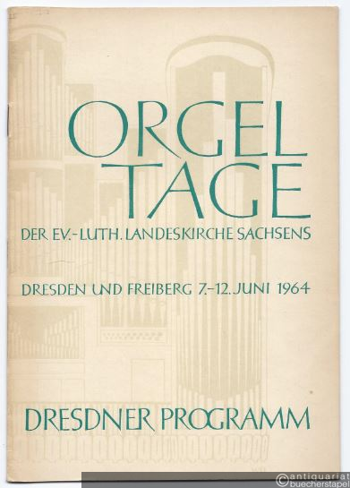  - Orgeltage der Ev.-Luth. Landeskirche Sachsens. Dresden und Freiberg, 7.-12. Juni 1964. Dresdner Programm.