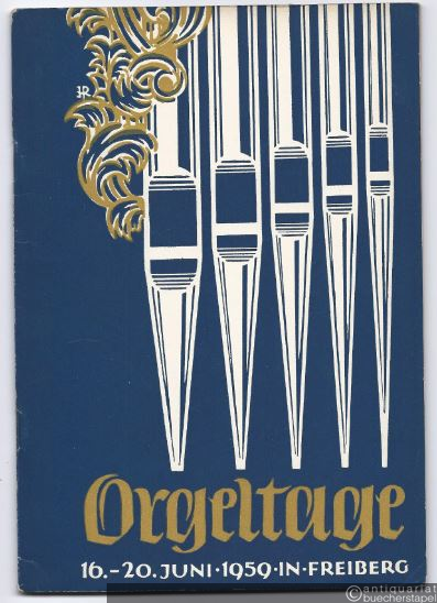  - Orgeltage der Evangelisch-Lutherischen Landeskirche Sachsens. 16. bis 20. Juni 1959 in Freiberg / Sachsen.
