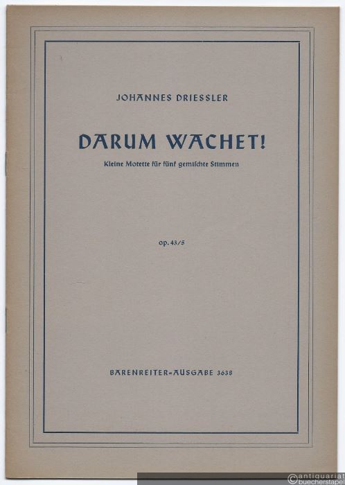  - Darum wachet! Kleine Motette für fünf gemischte Stimmen, op. 43/5 (= Bärenreiter-Ausgabe 3638).