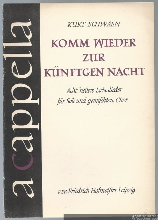  - Komm wieder zur künftgen Nacht. Acht heitere Liebeslieder für Soli und gemischten Chor (= a cappella 6). Partitur.