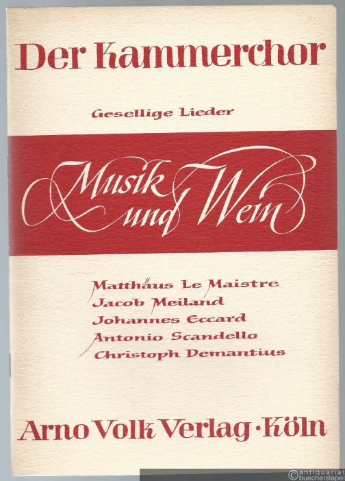  - Gesellige Lieder. Musik und Wein (= Der Kammerchor).