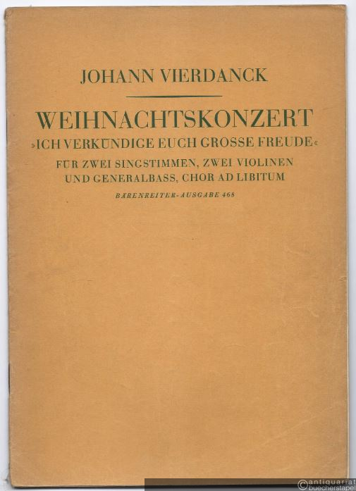  - Weihnachtskonzert "Ich verkündige euch große Freude" für zwei Singstimmen, zwei Violinen und Generalbass, Chor ad libitum (= Bärenreiter-Ausgabe 468). Partitur und Stimmen.