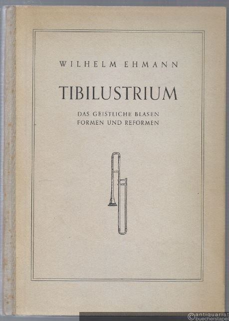  - Tibilustrium. Das geistliche Blasen. Formen und Reformen.