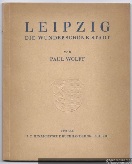  - Leipzig die wunderschöne Stadt. 48 Bilder von Paul Wolff.