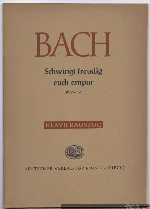  - Schwingt euch freudig empor BWV 36 (= DVfM 5101a). Klavierauszug.