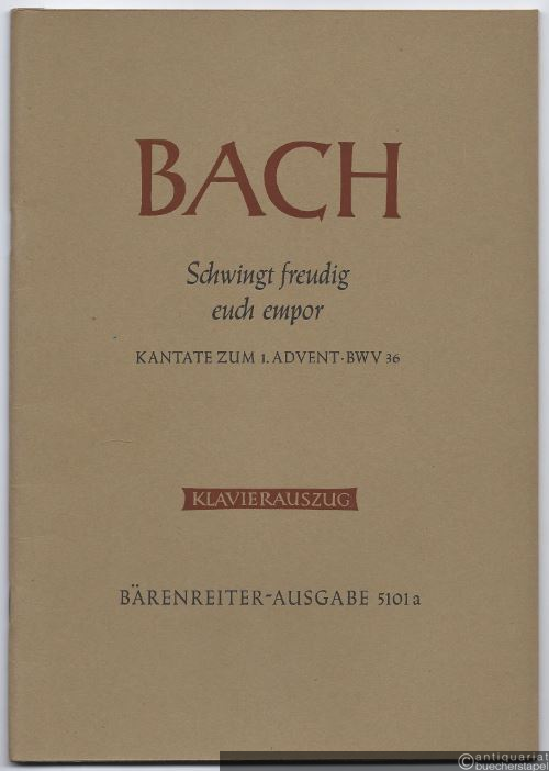  - Schwingt euch freudig empor BWV 36 (= Bärenreiter-Ausgabe 5101a). Klavierauszug.