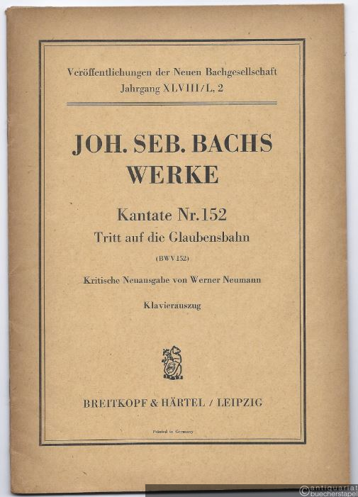  - Kantate Nr. 152 "Tritt auf die Glaubensbahn" (BWV 152) (= Veröffentlichungen der Neuen Bachgesellschaft, Jahrgang XLVIII/L, 2). Klavierauszug.