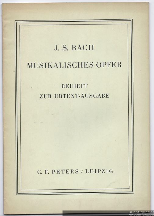  - J. S. Bach Musikalisches Opfer. Beiheft zur Urtext-Ausgabe. Bemerkungen zur Textkritik und Darstellung des Werkes.