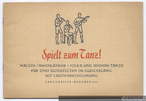  - Spielt zum Tanz! Walzer / Rheinländer / Polka und andere Tänze für zwei Blockflöten im Gleichklang mit Lautenbezeichnung (= Bärenreiter-Ausgabe 858).