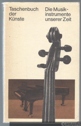  - Die Musikinstrumente unserer Zeit. Ein Lese- und Nachschlagebuch (= Taschenbuch der Künste).